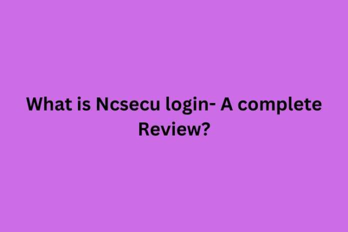 What is Ncsecu login- A complete Review?